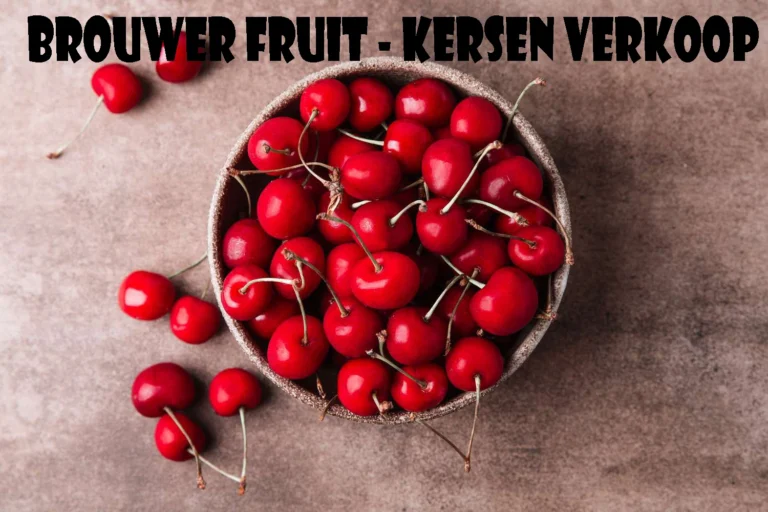 Brouwer Fruit - Kersen Verkoop