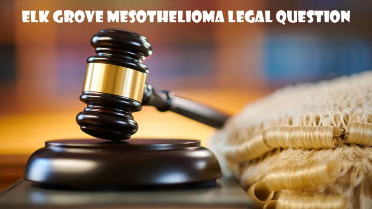 Elk Grove Mesothelioma Legal Question