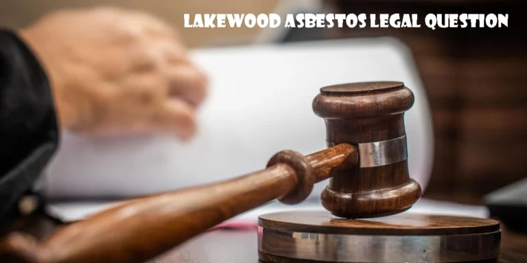 Lakewood Asbestos Legal Question