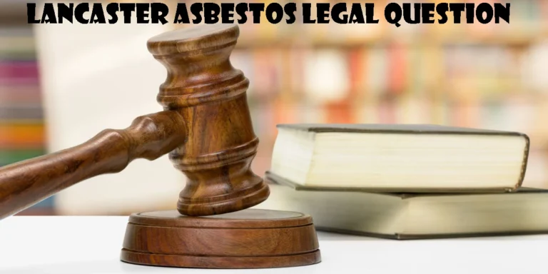 Lancaster Asbestos Legal Question