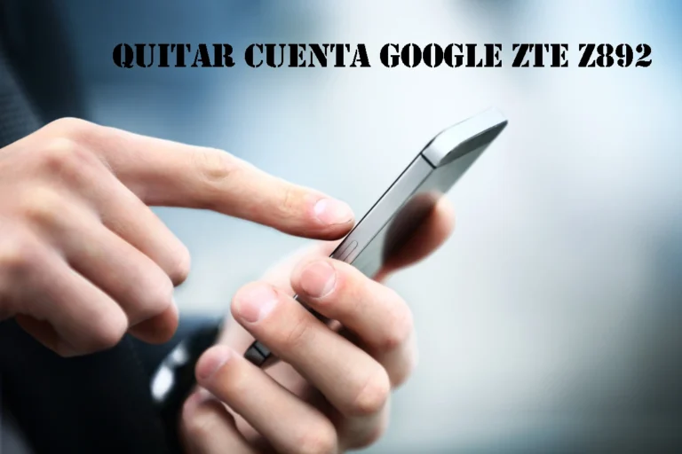 quitar cuenta google zte z892